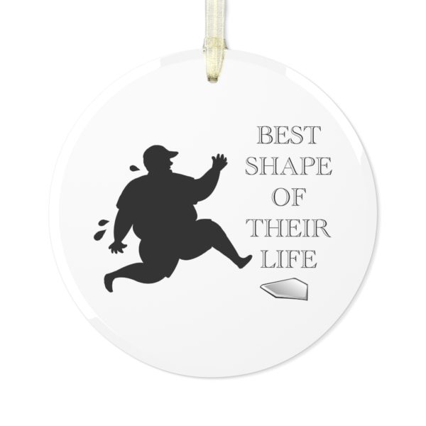 D1S Best Shape of their life Glass Ornament